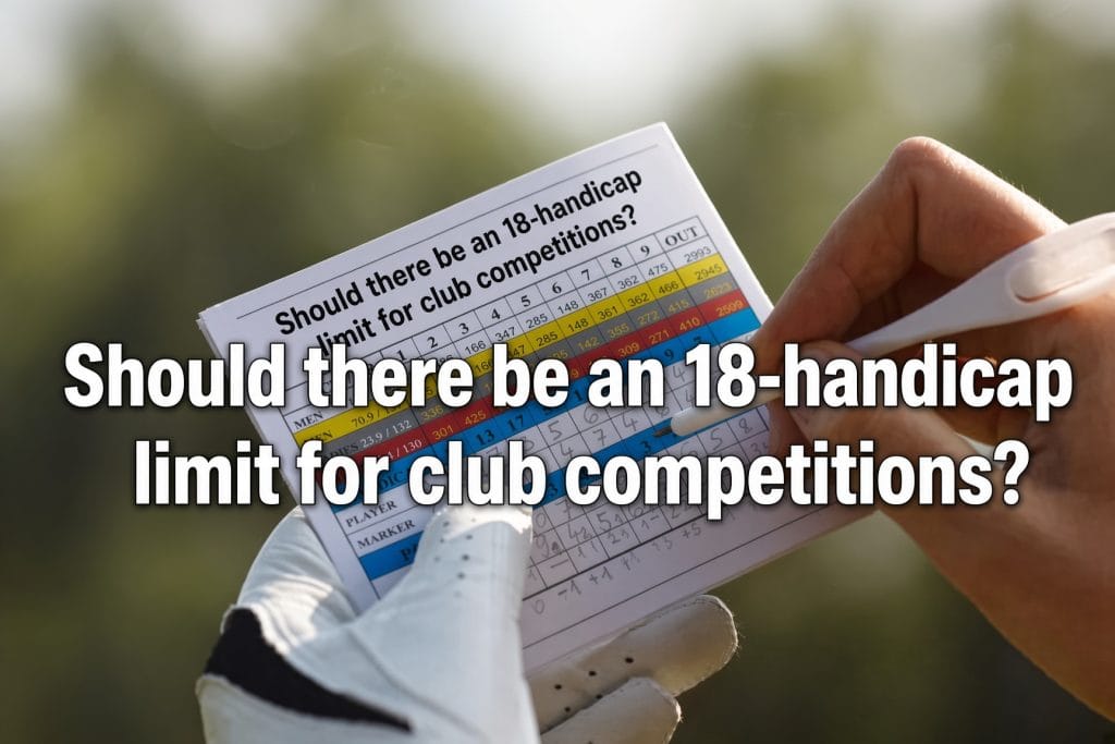 Golf debate asking whether club competitions should have a maximum handicap of 18